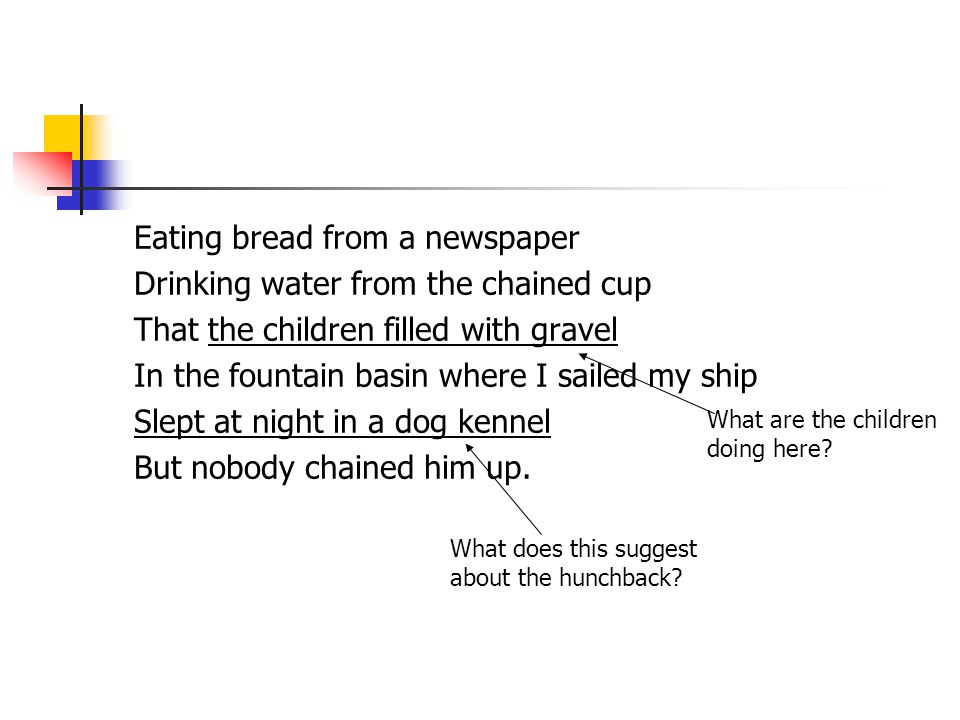 Eating bread from a newspaper Drinking water from the chained cup